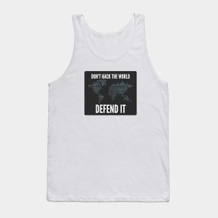 Cybersecurity Don't Hack The World Defend It Slogan Black Background Tank Top